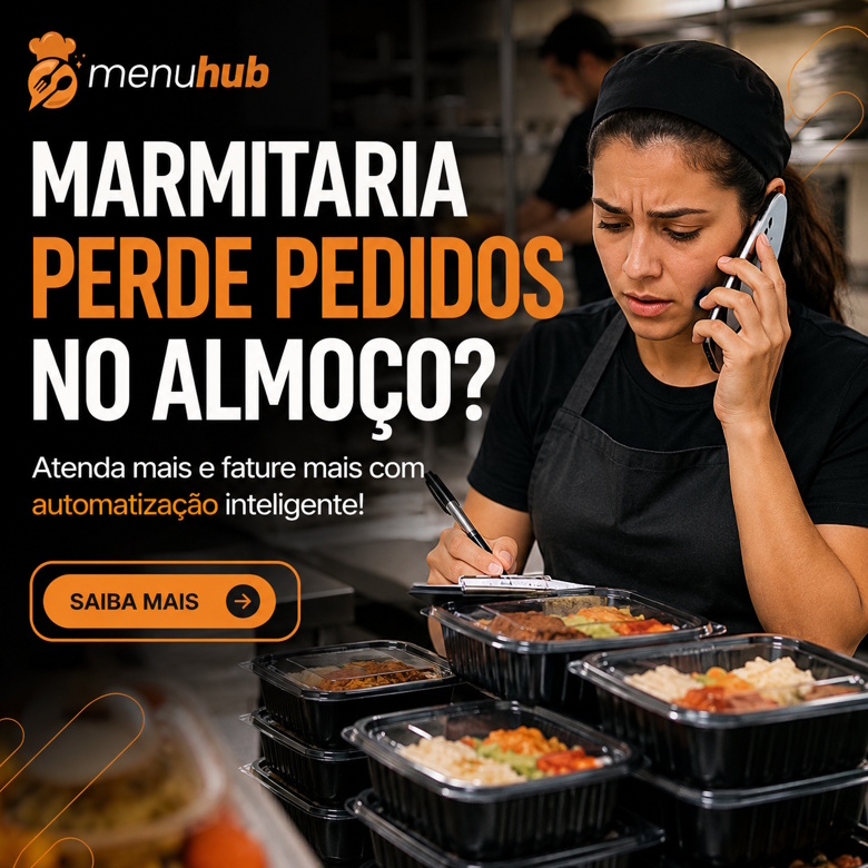Marmitaria Perde Pedidos no Horário de Almoço?