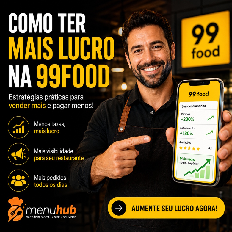 Como Ter Mais Lucro na 99Food: Estratégias para Aumentar as Vendas e Reduzir Custos