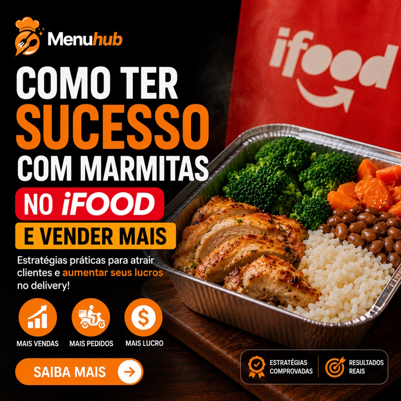 Como Ter Sucesso com Marmitas no iFood e Vender Mais